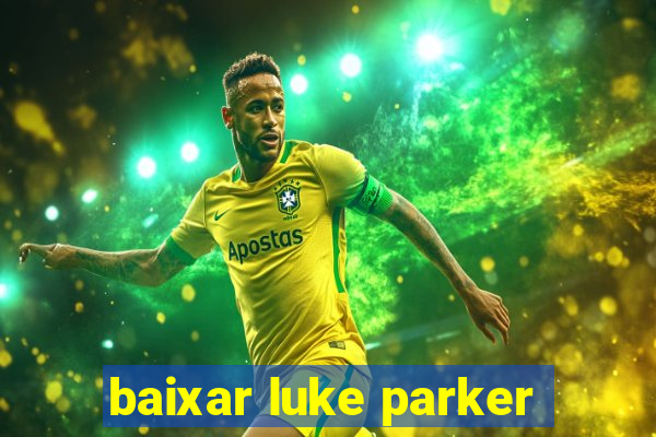 baixar luke parker